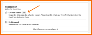 Im Reiter "Rssourcen" auf der Visitenkarte kannst du bei LinkedIn den Creator Modus aktivieren